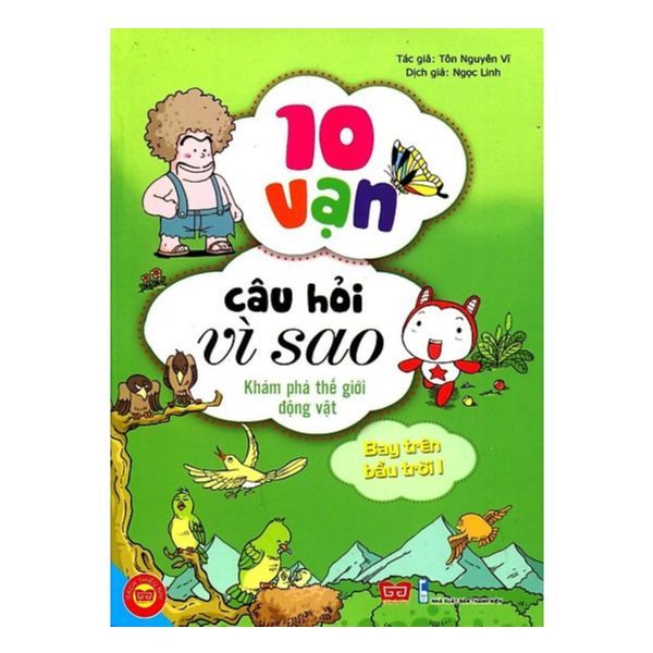 10 Vạn Câu Hỏi Vì Sao - Khám Phá Thế Giới Động Vật - Bay Lên Bầu Trời