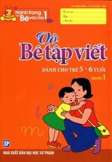Hành Trang Cho Bé Vào Lớp 1 - Vở Bé Tập Viết (5 - 6T) Quyển 1