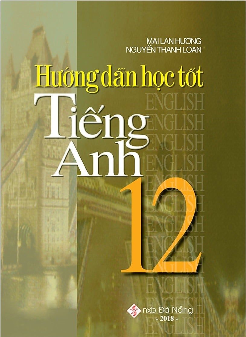 Hướng Dẫn Học Tốt Tiếng Anh 12 (Tái Bản 2018)