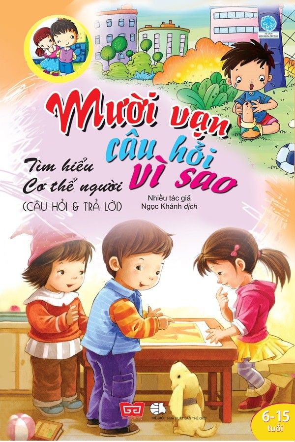 10 vạn câu hỏi vì sao T6 - Tìm hiểu cơ thể người