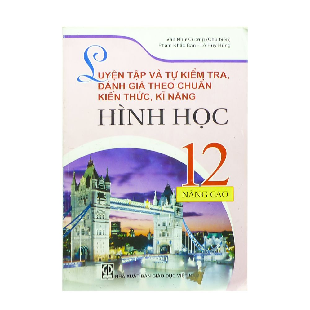 Luyện Tập Và Tự Kiểm Tra Đánh Giá Theo Chuẩn Kiến Thức Kĩ Năng Hình Học Lớp 12 (Nâng Cao)