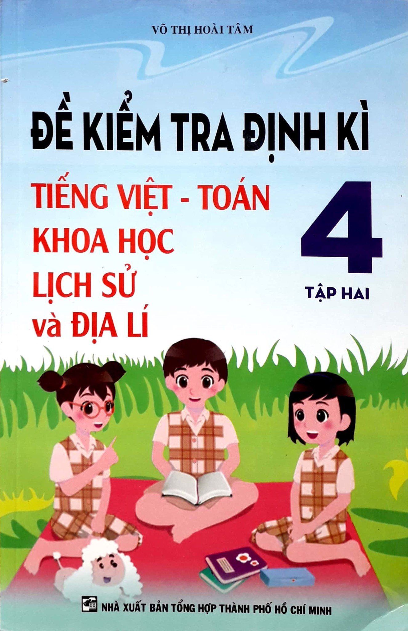 Đề Kiểm Tra Định Kì Tiếng Việt - Toán - Khoa Học - Lịch Sử Và Địa Lí Lớp 4 - Tập 2