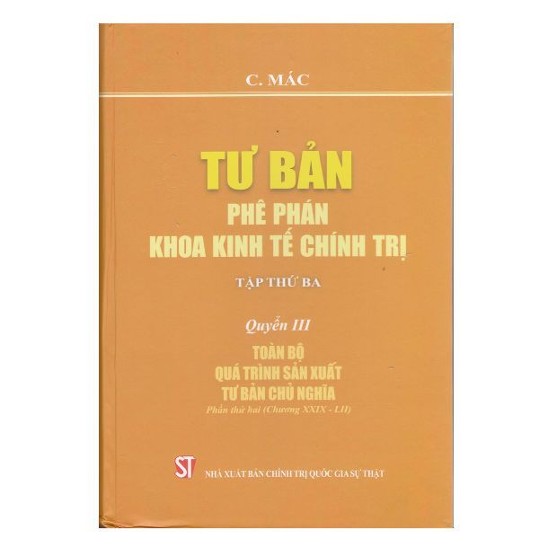 Tư Bản Phê Phán Khoa Kinh Tế Chính Trị - Tập 3 (Quyển 3) - Toàn Bộ Quá Trình Sản Xuất Tư Bản Chủ Nghĩa - Phần Thứ Nhất (Chương XXIX - LII)
