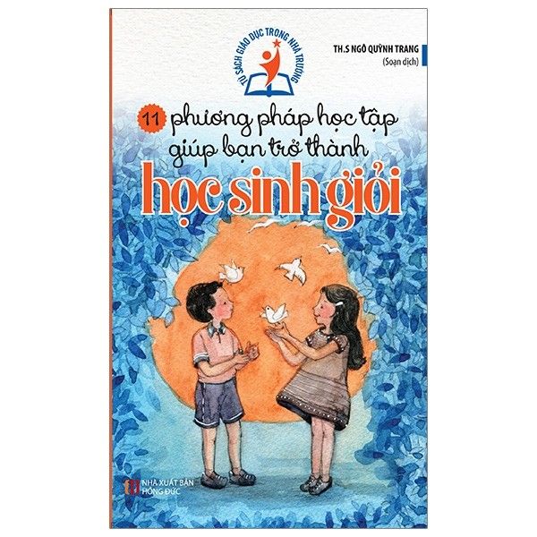 Tủ Sách Giáo Dục Trong Nhà Trường - 11 Phương Pháp Học Tập Giúp Bạn Trở Thành Học Sinh Giỏi