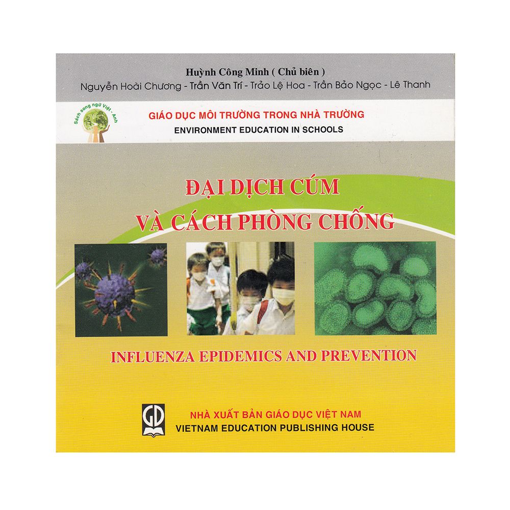 Giáo Dục Môi Trường Trong Nhà Trường - Đại Dịch Cúm Và Cách Phòng Chống (Sách Song Ngữ Việt - Anh)