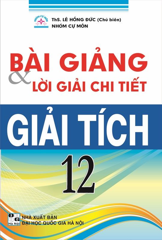 Bài Giảng Và Lời Giải Chi Tiết Giải Tích 12