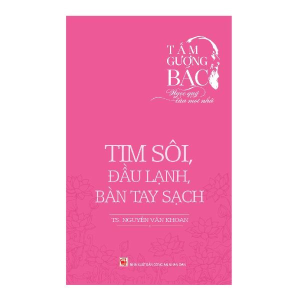 Tấm Gương Bác Ngọc Quý Của Mọi Nhà - Tim Sôi, Đầu Lạnh, Bàn Tay Sạch