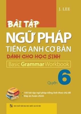 Bài Tập Ngữ Pháp Tiếng Anh Cơ Bản Dành Cho Học Sinh - Quyển 6