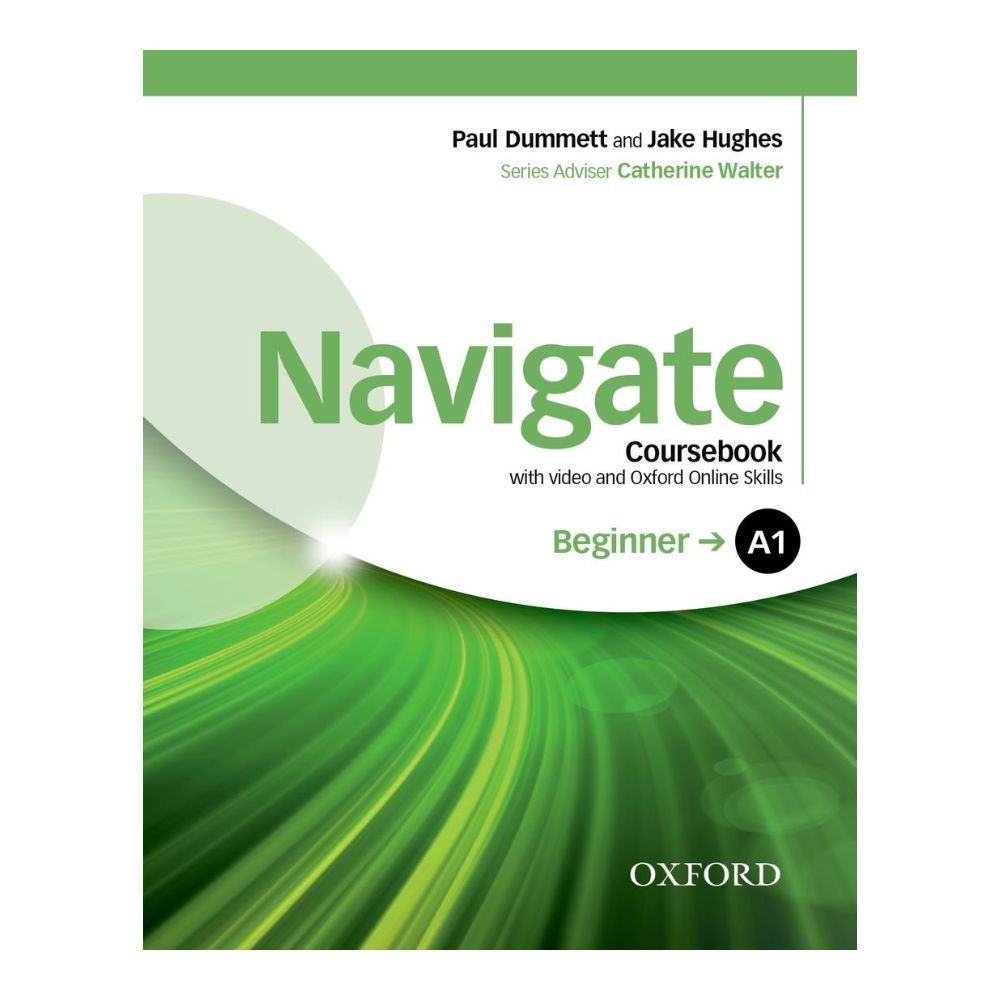 Navigate: A1 Beginner: Coursebook With DVD And Oxford Online Skills Program