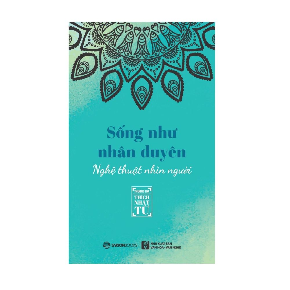 Sống Như Nhân Duyên - Nghệ Thuật Nhìn Người