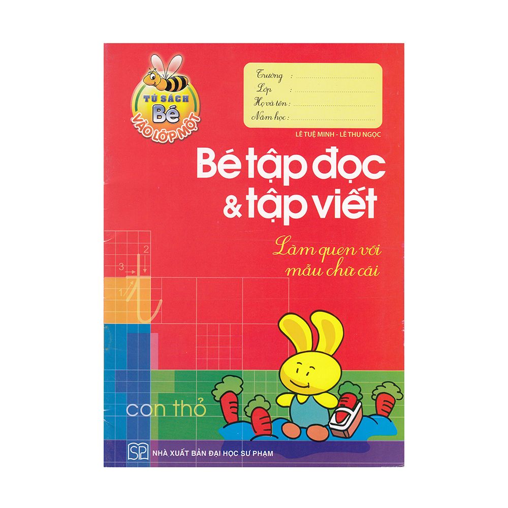Tủ Sách Bé Vào Lớp 1 - Bé Tập Đọc Và Tập Viết Làm Quen Với Mẫu Chữ Cái