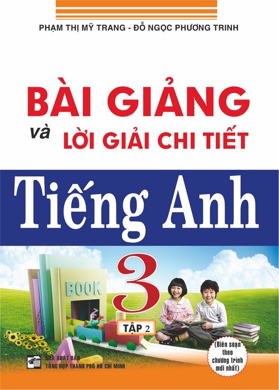 Bài Giảng Và Lời Giải Chi Tiết Tiếng Anh 3 - Tập 2 (Chương Trình Mới)
