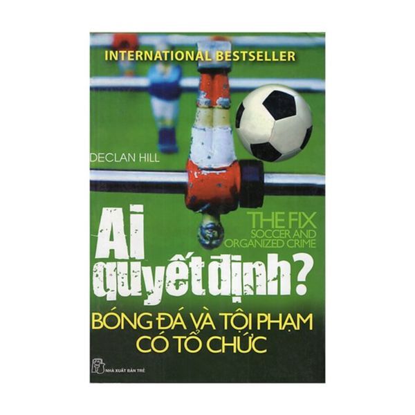 Ai Quyết Định - Bóng Đá Và Tội Phạm Có Tổ Chức