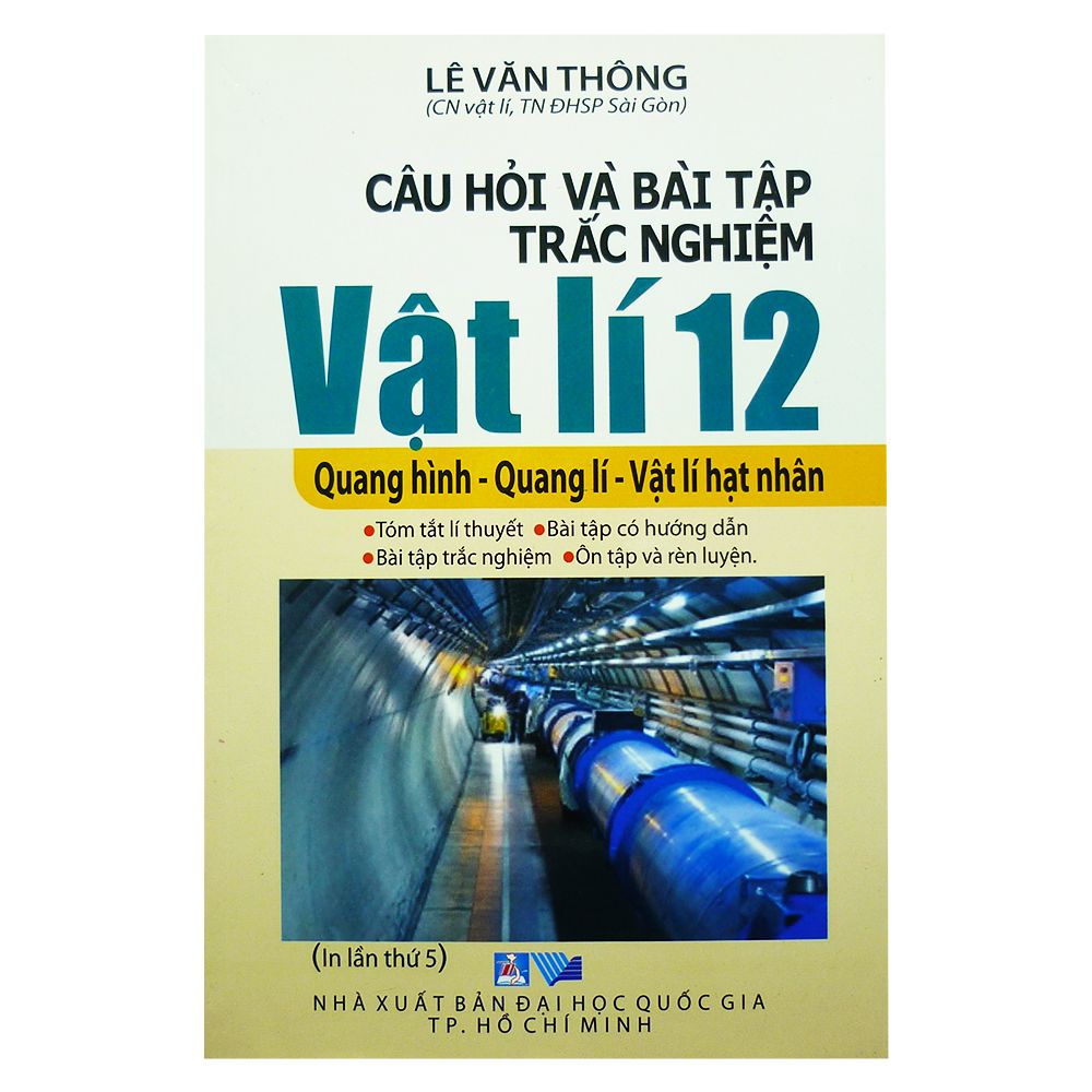 Câu Hỏi Và Bài Tập Trắc Nghiệm Vật Li 12 (Quang Hình - Quang Lí - Vật Lí Hạt Nhân)