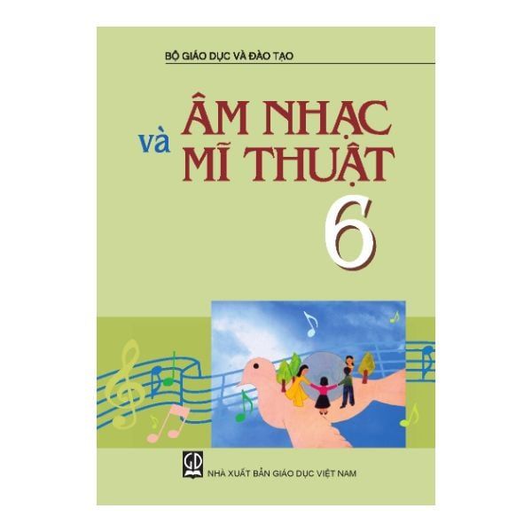 Âm Nhạc Và Mĩ Thuật Lớp 6 (Tái Bản 2019)