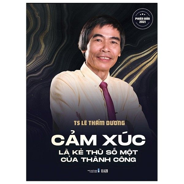  Cảm Xúc Là Kẻ Thù Số Một Của Thành Công - Phiên Bản 2021 - Bìa Cứng 