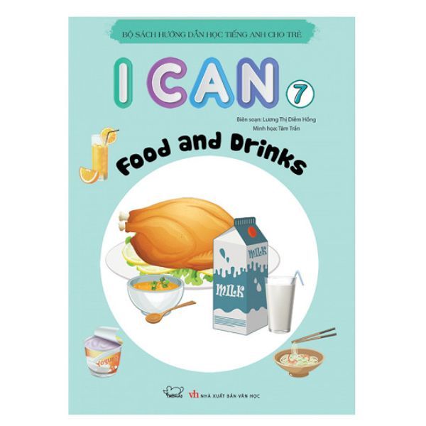 I Can 7 : Food And Drink (Bộ Sách Hướng Dẫn Học Tiếng Anh Dành Cho Trẻ)