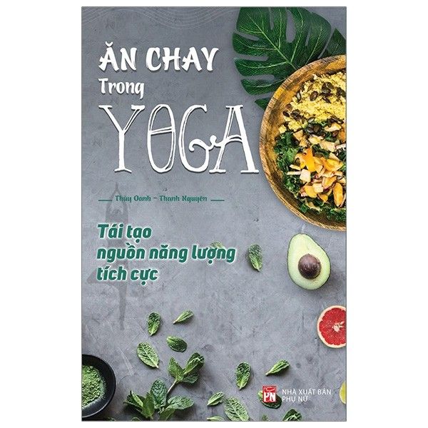 Ăn Chay Trong Yoga - Tái Tạo Nguồn Năng Lượng Tích Cực