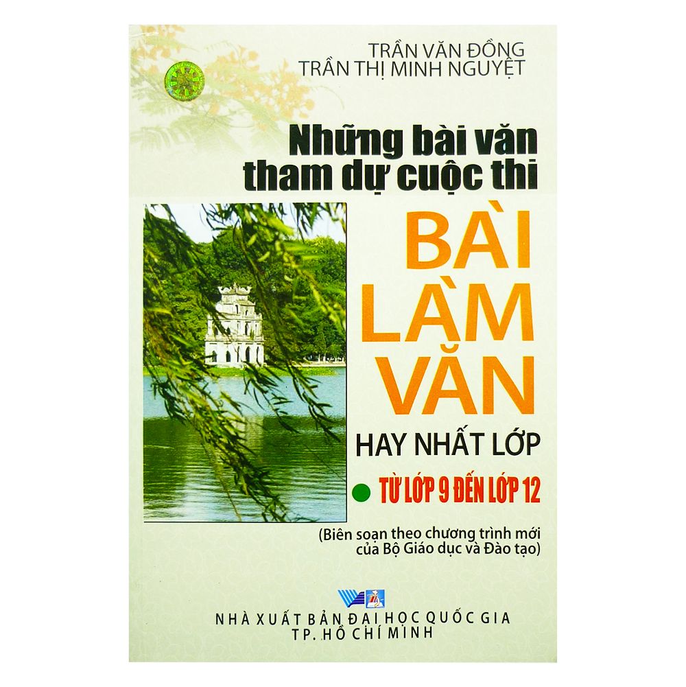 Những Bài Văn Tham Dự Cuộc Thi Bài Làm Văn Hay Nhất Lớp ( Từ Lớp 9 Đến Lớp 12)