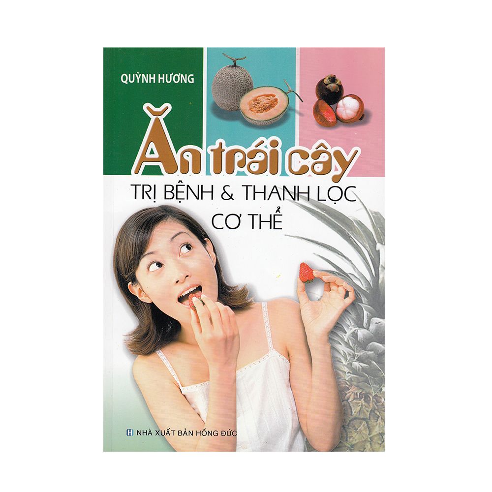 Ăn Trái Cây Trị Bệnh Và Thanh Lọc Cơ Thể