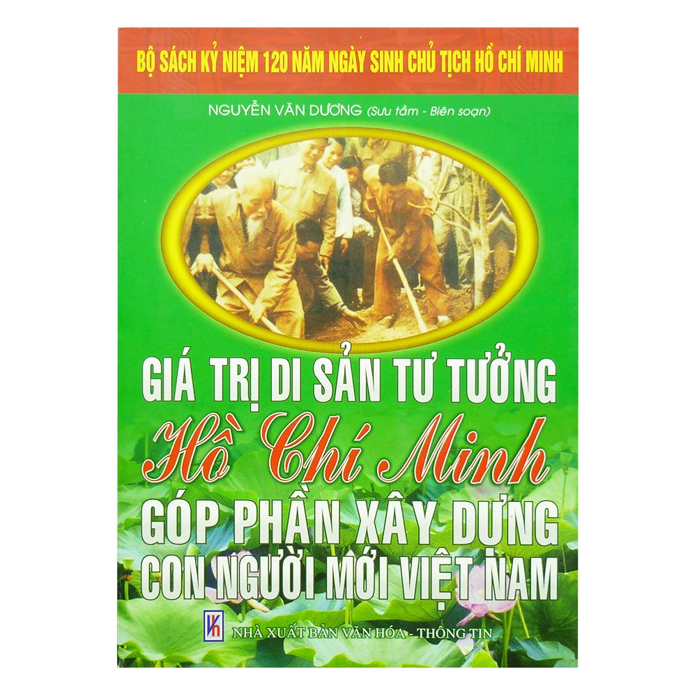 Giá Trị Di Sản Tư Tưởng Hồ Chí Minh Góp Phần Xây Dựng Con Người Mới Việt Nam