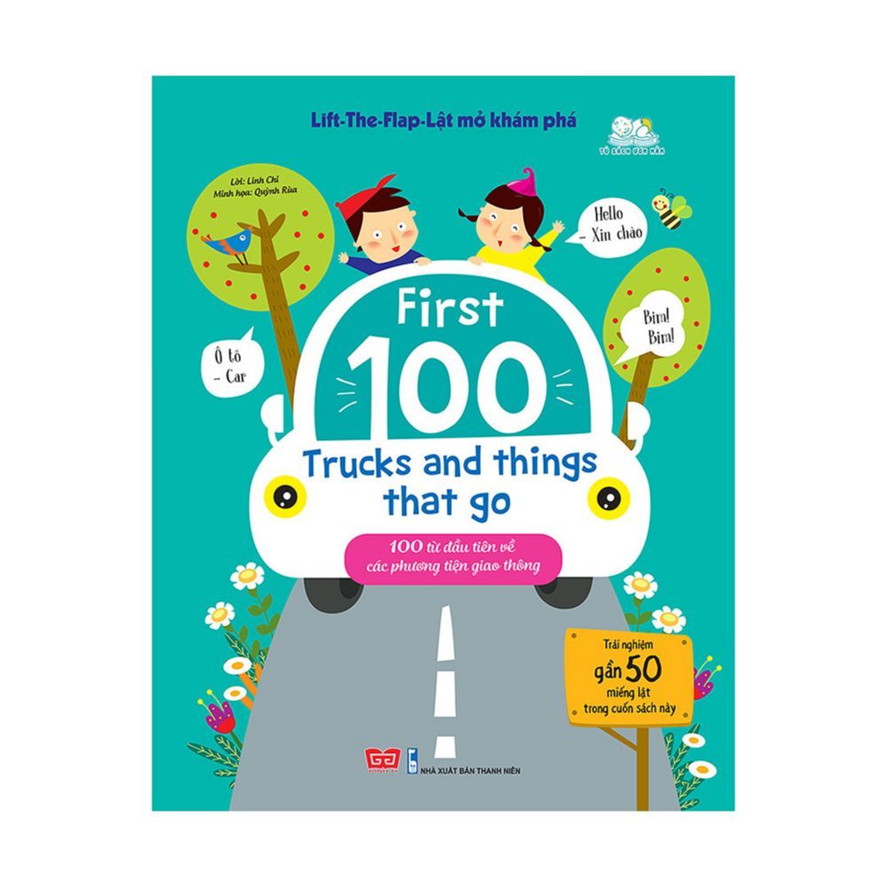 Lift-The-Flap - Lật Mở Khám Phá - First 100 Trucks And Things That Go - 100 Từ Đầu Tiên Về Các Phương Tiện Giao Thông