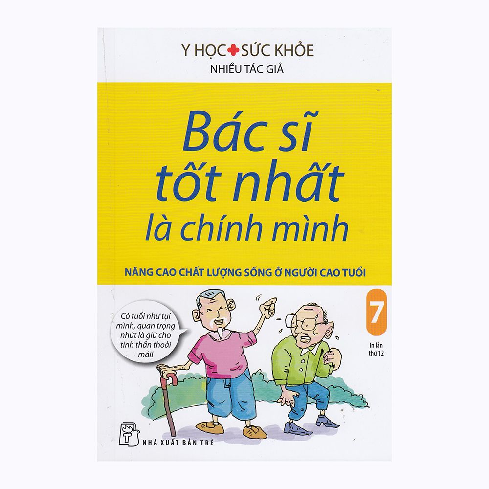 Bác Sĩ Tốt Nhất Là Chính Mình - Nâng Cao Chất Lượng Cuộc Sống Ở Người Cao Tuổi - Tập 7 (Tái Bản 2019)