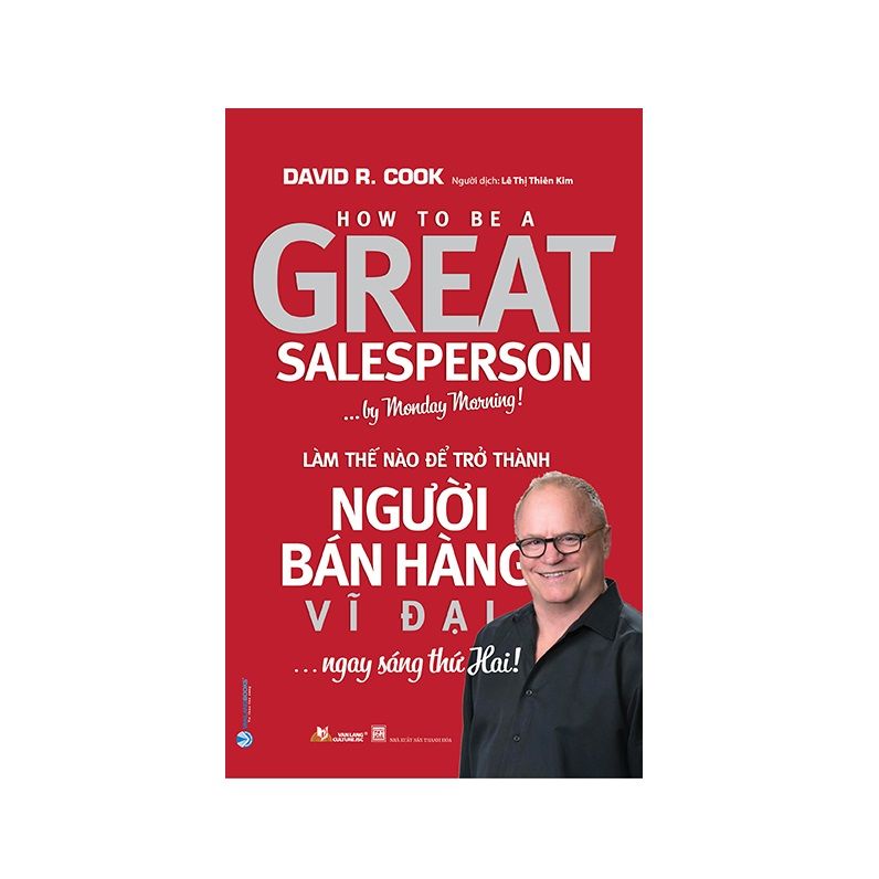 Làm Thế Nào Để Trở Thành Người Bán Hàng Vĩ Đại...Ngay Sáng Thứ Hai!