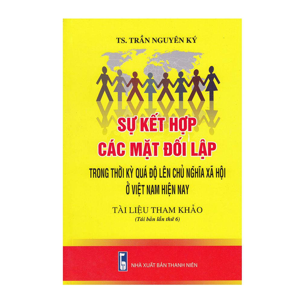 Sự Kết Hợp Các Mặt Đối Lập Trong Thời Kỳ Quá Độ Lên Chủ Nghĩa Xã Hội Ở Việt Nam Hiện Nay