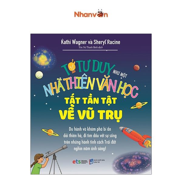 Tớ Tư Duy Như Một Nhà Thiên Văn Học - Tất Tần Tật Về Vũ Trụ - Tái Bản 2021
