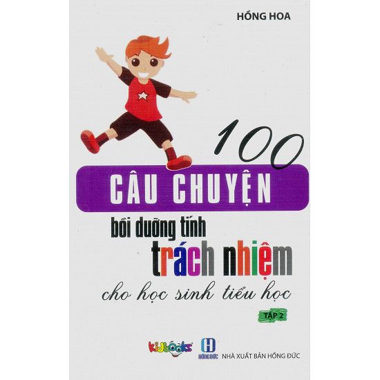  100 Câu Chuyện Bồi Dưỡng Tính Trách Nhiệm Cho Học Sinh Tiểu Học - Tập 2 