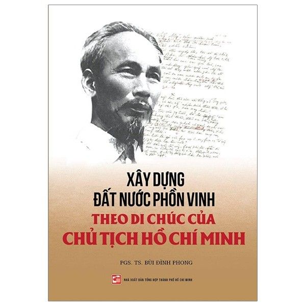 Xây Dựng Đất Nước Phồn Vinh Theo Di Chúc Của Chủ Tịch Hồ Chí Minh