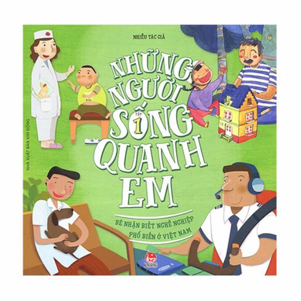 Những Người Sống Quanh Em - Bé Nhận Biết Nghề Nghiệp Phổ Biến Ở Việt Nam - Tập 1