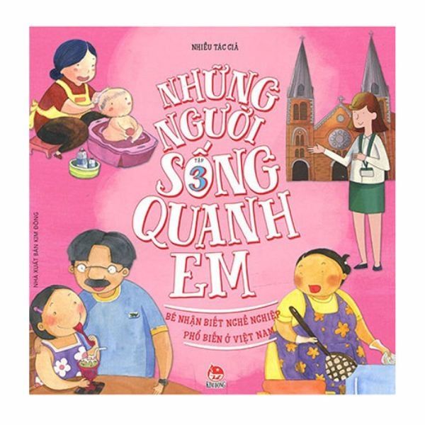 Những Người Sống Quanh Em - Bé Nhận Biết Nghề Nghiệp Phổ Biến Ở Việt Nam - Tập 3