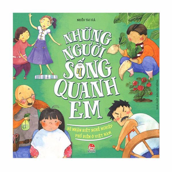 Những Người Sống Quanh Em - Bé Nhận Biết Nghề Nghiệp Phổ Biến Ở Việt Nam - Tập 4