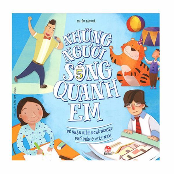Những Người Sống Quanh Em - Bé Nhận Biết Nghề Nghiệp Phổ Biến Ở Việt Nam - Tập 5