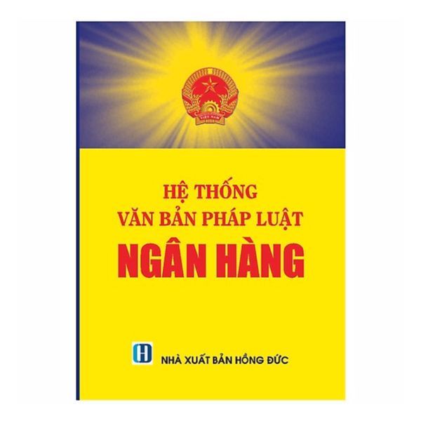 Hệ Thống Văn Bản Pháp Luật Ngân Hàng