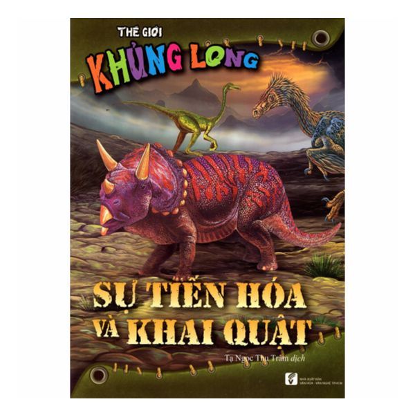 Thế Giới Khủng Long - Sự Tiến Hóa Và Khai Quật
