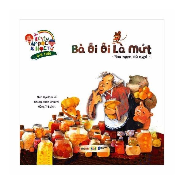 Bé Yêu Tập Đọc - Học Từ 2-5 Tuổi: Bà Ôi Ôi Là Mứt