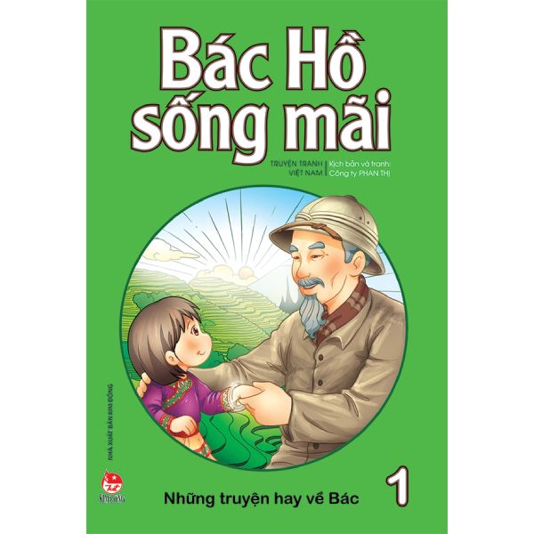 Bác Hồ Sống Mãi - Những Mẫu Chuyện Hay Về Bác - Tập 1