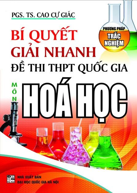 Bí Quyết Giải Nhanh Đề Thi THPT Quốc Gia Môn Hóa Học Phương Pháp Trắc Nghiệm (Nxb Đại Học Quốc Gia)