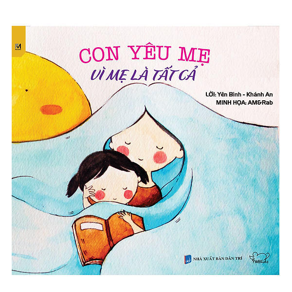 Tình Yêu Của Con - Con Yêu Mẹ Vì Mẹ Là Tất Cả (Song Ngữ Anh - Việt)