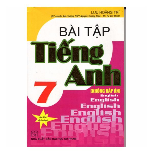 Bài Tập Tiếng Anh 7 (Không Đáp Án) (Tái Bản 2019)