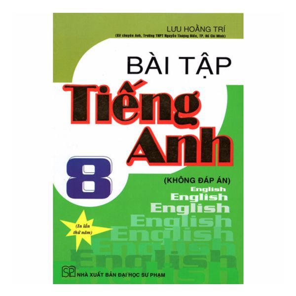 Bài Tập Tiếng Anh 8 (Không Đáp Án) (Tái Bản 2019)