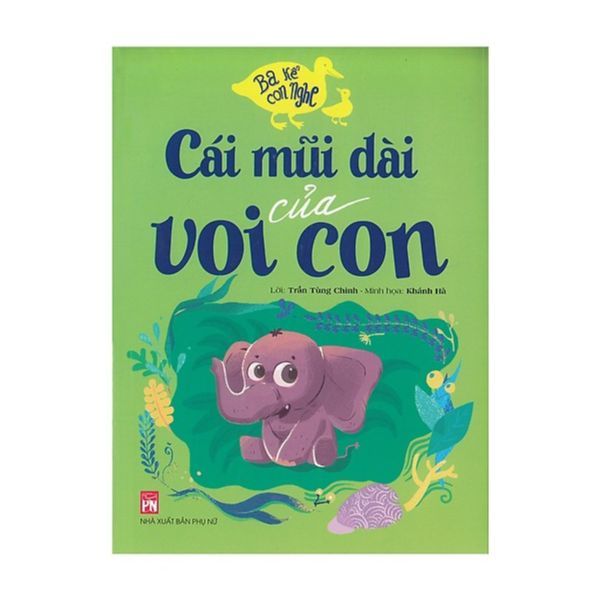 Ba kể con nghe - cái mũi dài của voi con