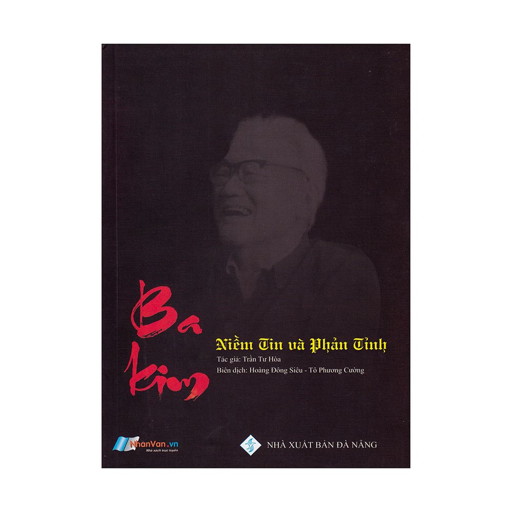 Ba Kim - Niềm Tin Và Phản Tỉnh (NXB Đà Nẵng)