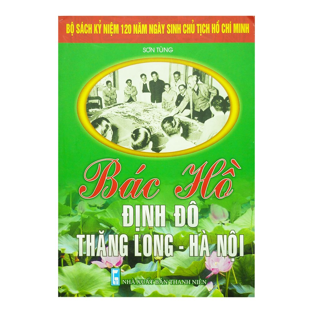 Bác Hồ Định Đô Thăng Long - Hà Nội