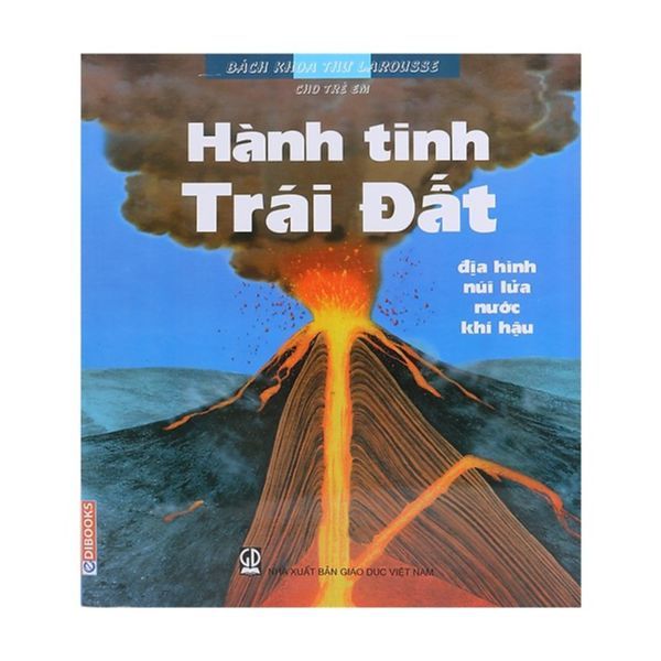 Bách Khoa Thư Larousse Cho Trẻ Em - Hành Tinh Trái Đất