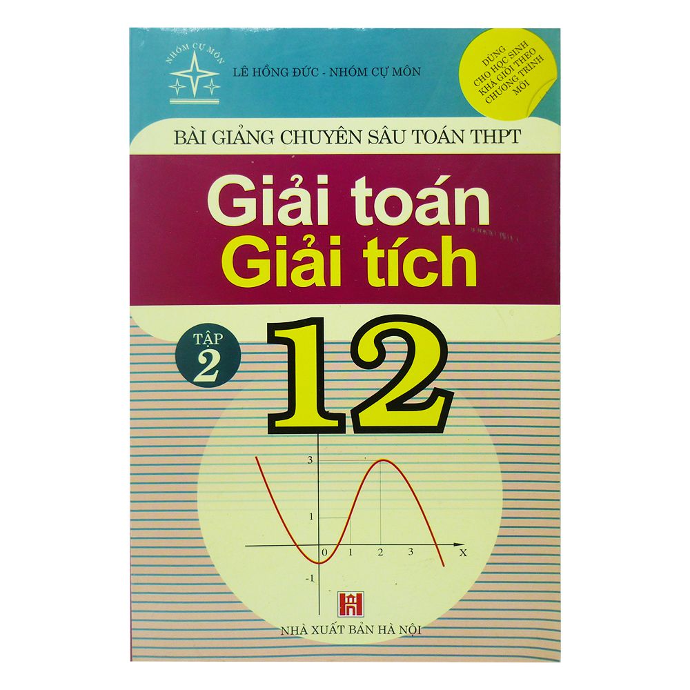 Bài Giảng Chuyên Sâu Toán THPT - Giải Toán Giải Tích 12 (Tập 2)