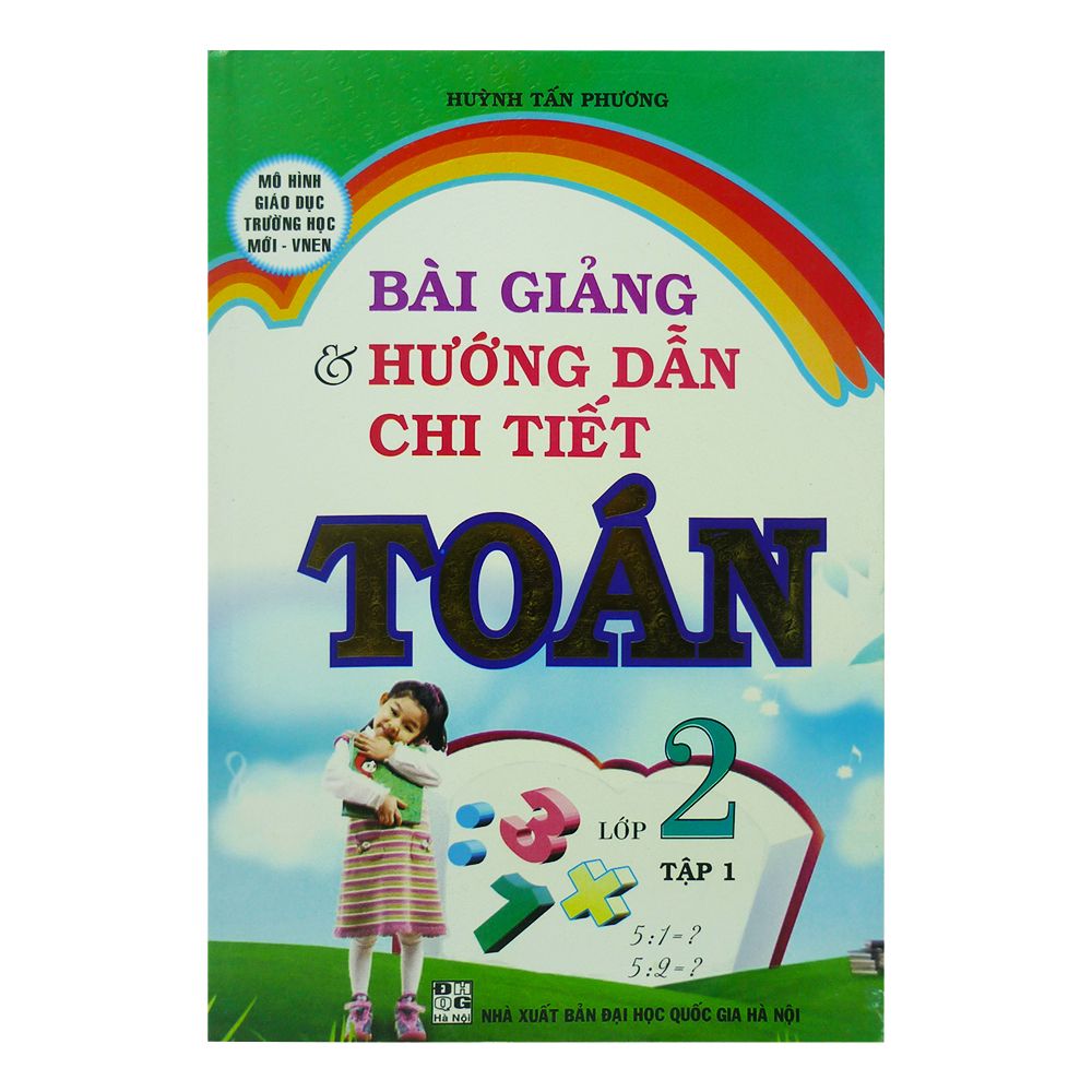 Bài Giảng Và Hướng Dẫn Chi Tiết Toán Lớp 2 - Tập 1